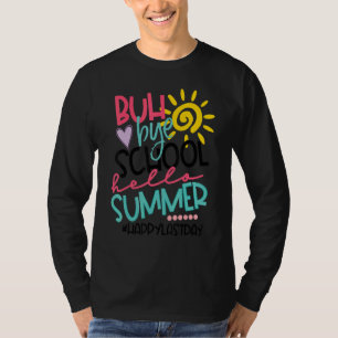 Bye Bye School Hallo Sommer Glück letzten Tag Scho T-Shirt