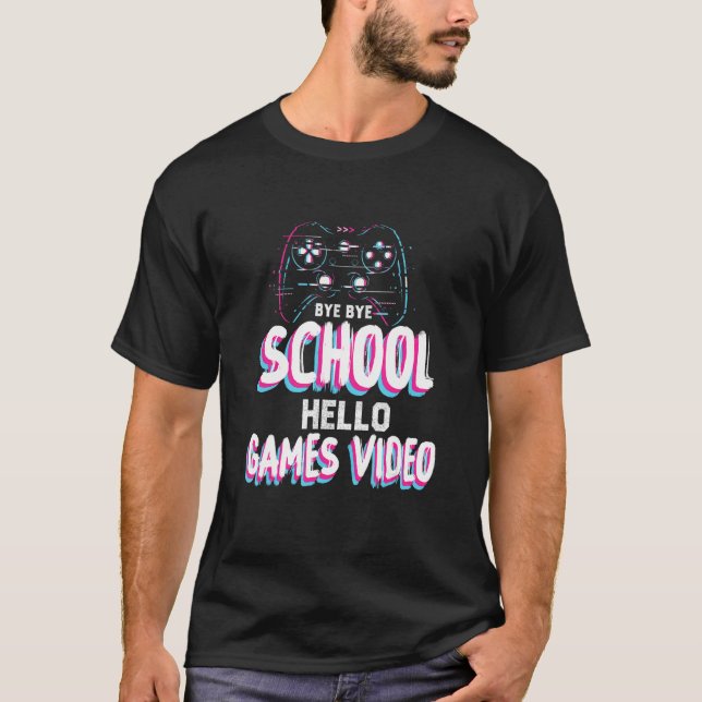 Bye Bye School Hello Games Video Summer Last Day o T-Shirt (Vorderseite)