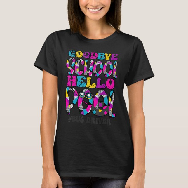 Bye Bye School Hello Pool Bus Fahrer Summer Studen T-Shirt (Vorderseite)
