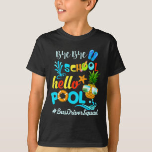 Bye Bye School Hello Pool #busdriversquad Funny Bu T-Shirt