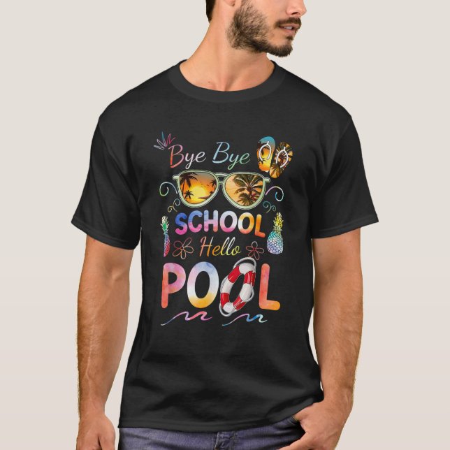 Bye Bye School Hello Pool Funny Summer Vacacation  T-Shirt (Vorderseite)