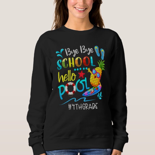 Bye Bye School Hello Pool Hallo Sommer Team 4th G Sweatshirt (Vorderseite)