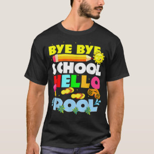 Bye Bye School Hello Pool Happy Letzten Tag der Sc T-Shirt