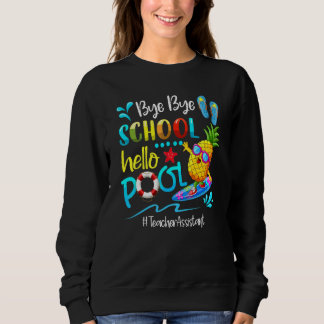 Bye Bye School Hello Pool Lehrer Assistentin Sweatshirt