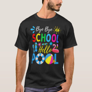 Bye Bye School Hello Pool Lehrer Sommer 1 T-Shirt