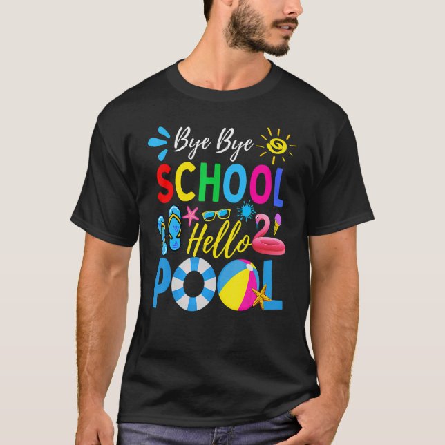 Bye Bye School Hello Pool Lehrer Sommer 1 T-Shirt (Vorderseite)