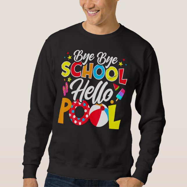 Bye Bye School Hello Pool Lehrer Sommer Sweatshirt (Vorderseite)