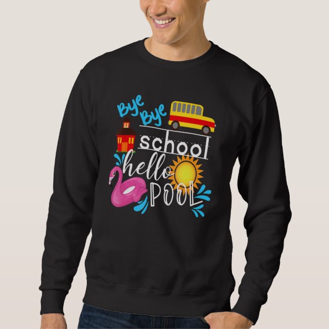 Bye Bye School Hello Pool Lehrer Sommer Sweatshirt (Vorderseite)