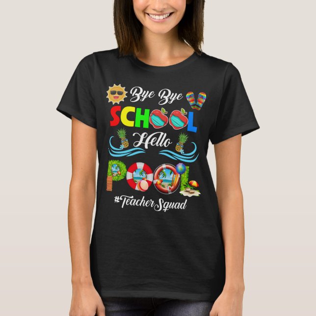Bye Bye School Hello Pool Lehrer Squad Sommer T-Shirt (Vorderseite)
