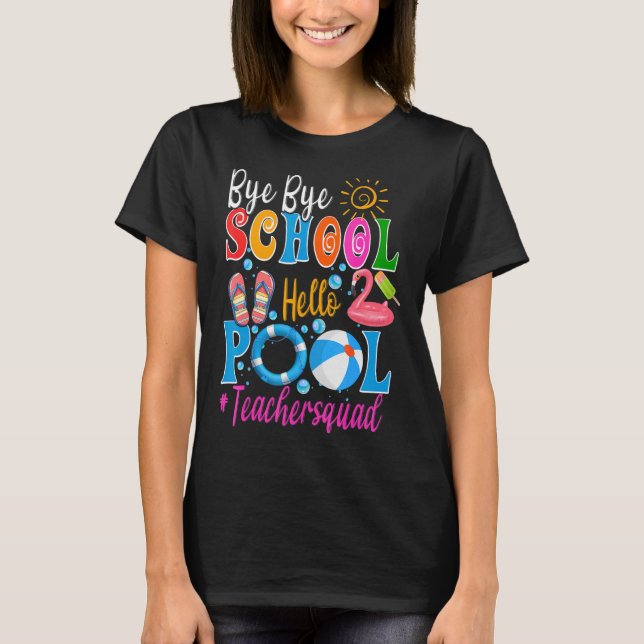 Bye Bye School Hello Pool Lehrer Squad Summer Stu T-Shirt (Vorderseite)
