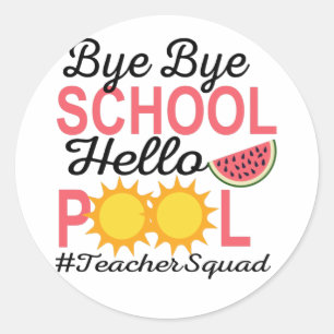 BYE BYE SCHOOL HELLO POOL. RUNDER AUFKLEBER