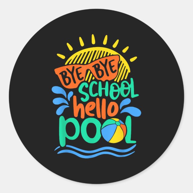 Bye Bye School Hello Pool School Kinder Sommerpaus Runder Aufkleber (Vorderseite)