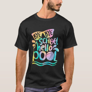 Bye Bye School Hello Pool School Kinder Sommerpaus T-Shirt