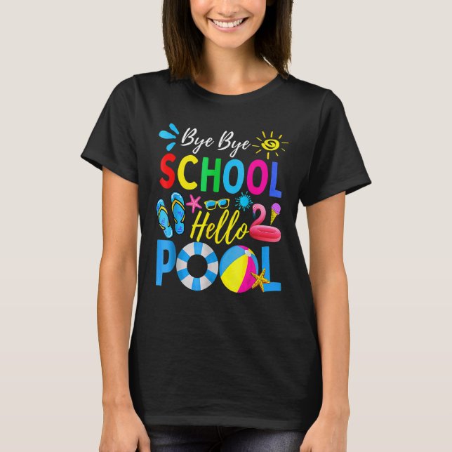 Bye Bye School Hello Pool Student Lehrer Sommer T-Shirt (Vorderseite)