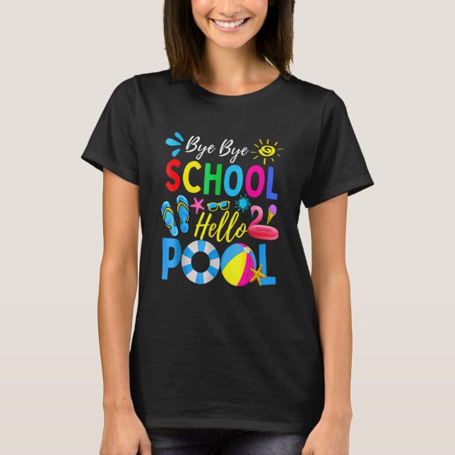 Bye Bye School Hello Pool Student Lehrer Sommer T-Shirt (Vorderseite)