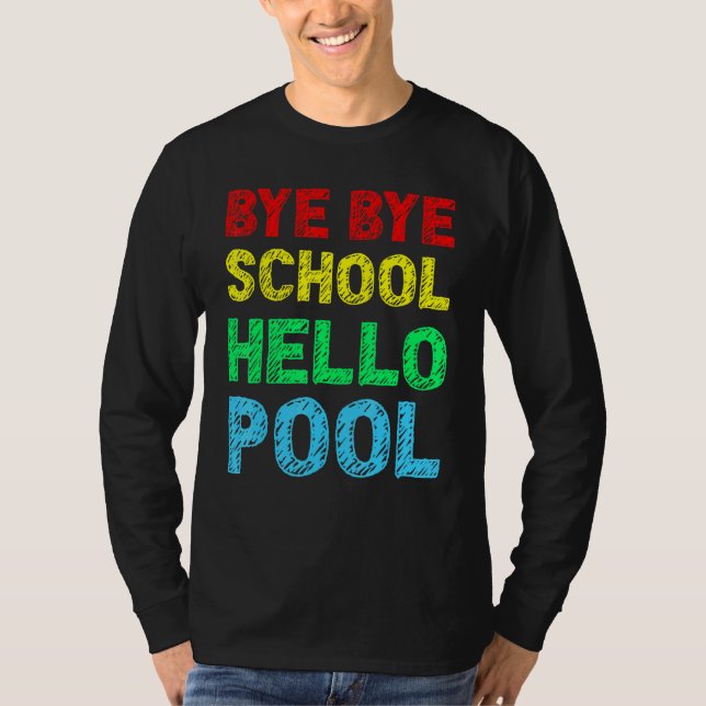 Bye Bye School Hello Pool Summer T-Shirt (Vorderseite)