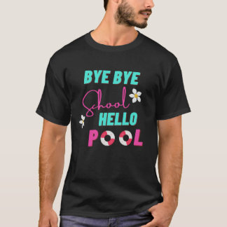 Bye Bye School Hello Pool T-Shirt