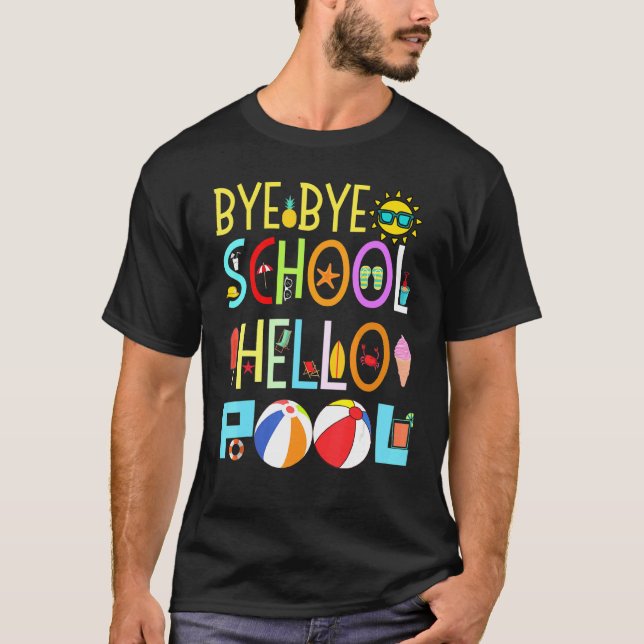 Bye Bye School Hello Pool T-Shirt (Vorderseite)