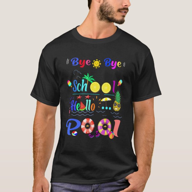 Bye Bye School Hello Pool T-Shirt (Vorderseite)