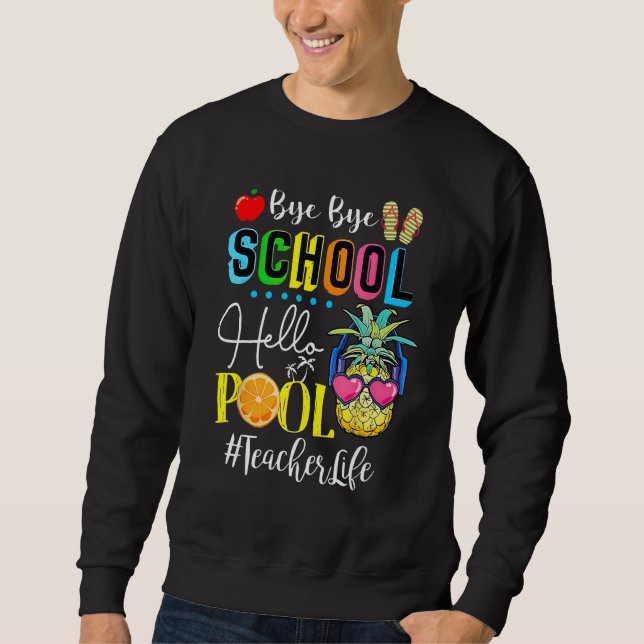 Bye Bye School Hello Pool Teacher Student Life Gra Sweatshirt (Vorderseite)