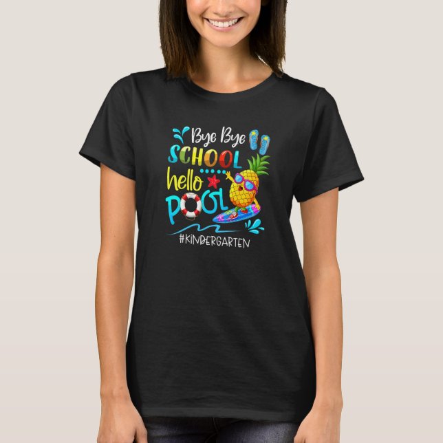 Bye Bye School Hello Pool Team Kindergarten Ende T-Shirt (Vorderseite)