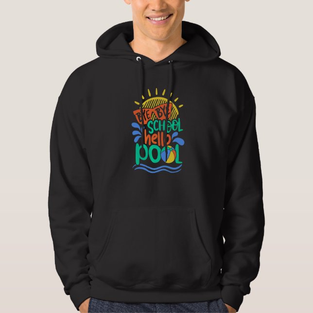 Bye Bye School Hello Pool Vacay Modus Sommerzeit T Hoodie (Vorderseite)