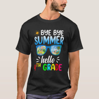 Bye Bye Summer Hello 4th Grade Teachers Fourth Gra T-Shirt