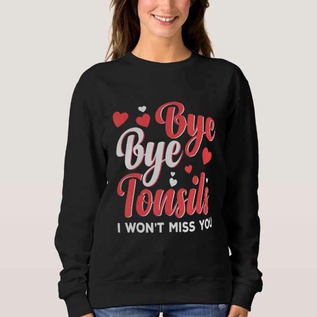 Bye Bye Tonsils Tough Girl Tonsil Removal Surgery  Sweatshirt (Vorderseite)