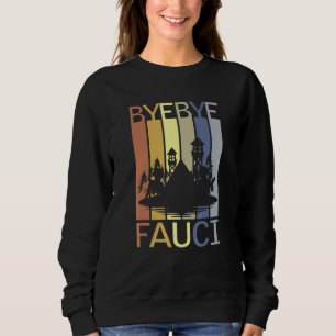 Bye Fauci hat Millionen gelogen, die Zeit gestorbe Sweatshirt