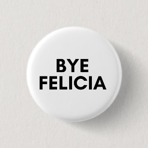 bye felicia button