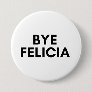 bye Felicia Button