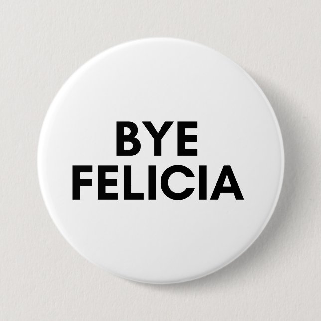 bye Felicia Button (Vorderseite)