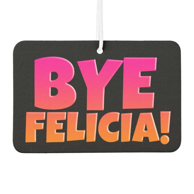 Bye Felicia Funny Airfresh Autolufterfrischer (Vorderseite)