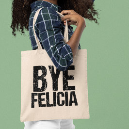 Bye Felicia Funny Farewell Gift Tragetasche