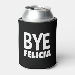 Bye Felicia Funny Sprichwort Dosenkühler