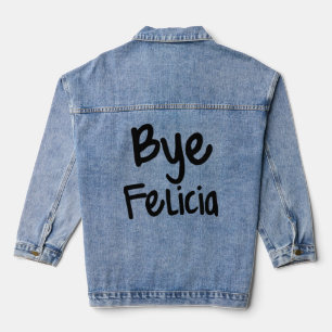 Bye Felicia Funny Sprichwort Jeansjacke