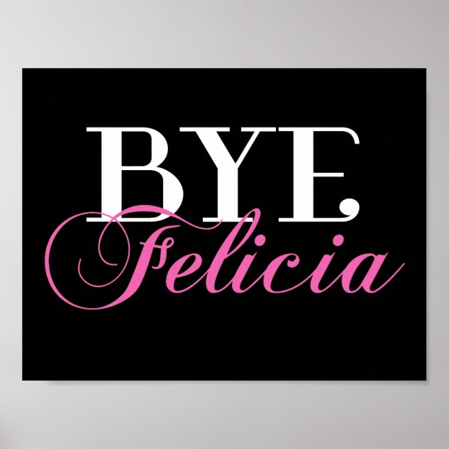 BYE Felicia Sassy Slang Spaß Poster (Vorne)