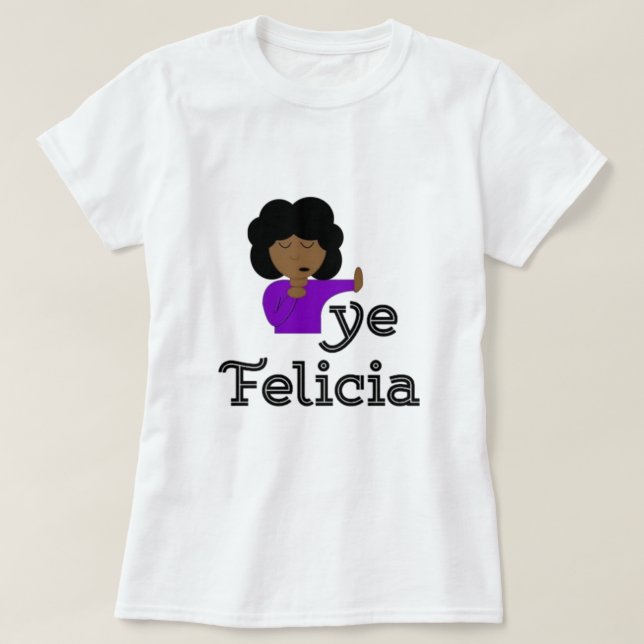 Bye Felicia T - Shirt (Design vorne)