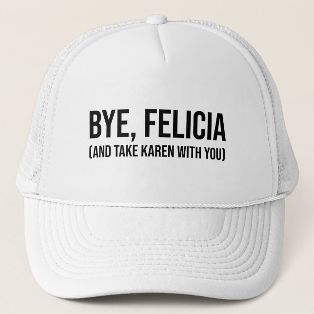Bye, Felicia (und nehmen Karen mit dir) Truckerkappe (Vorderseite)