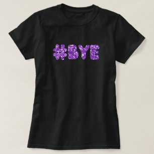 #Bye Glitzer T-Shirt