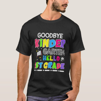 Bye Kindergen Abschluss Hello First Grade T-Shirt