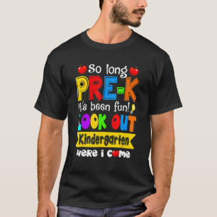 Bye Pre K Look Out Kindergarten Hier komme ich T-Shirt
