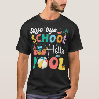 Bye School Hallo Pool Funny Summer Vacacacation Po T-Shirt