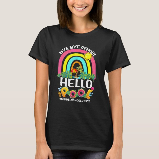 Bye School Hallo Pool Mittelschule Glück letzten T T-Shirt (Vorderseite)