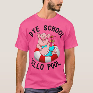 Bye School Hallo Pool Schweinefleisch Liebhaber Pr T-Shirt