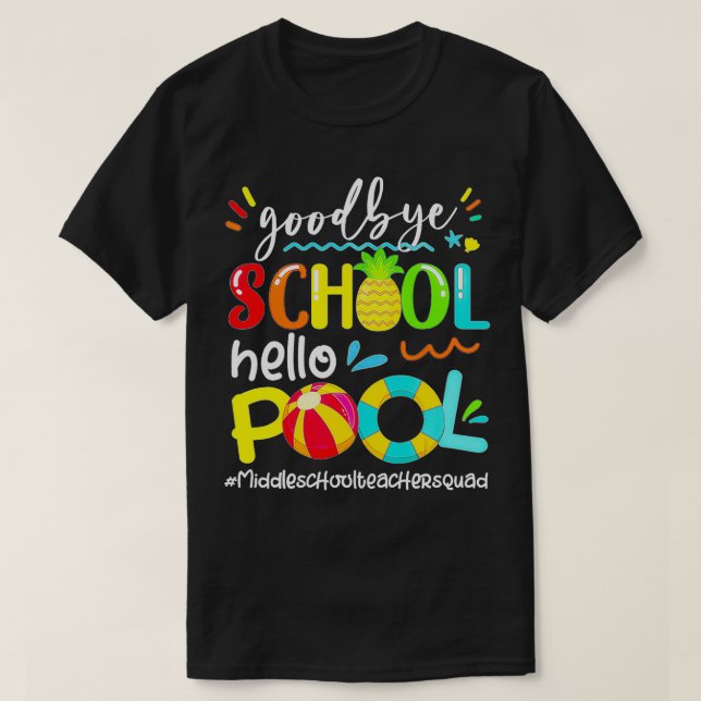 Bye School Hello Pool Middle School Lehrer Sommer T-Shirt (Design vorne)