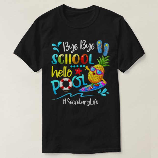 Bye School Hello Pool Secretary Life Last Day Of S T-Shirt (Design vorne)