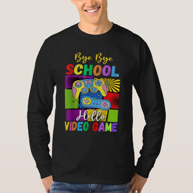 Bye School Hello Video Games Last Days Of School S T-Shirt (Vorderseite)