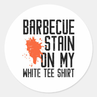 Byrbecue Stain auf meinem weißen T-Shirt Funny Gri Runder Aufkleber