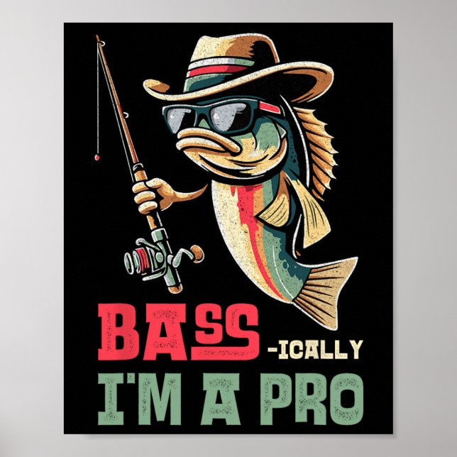 Byss-ically I Am A Pro Funny Fishing Lovers  Poster (Vorne)